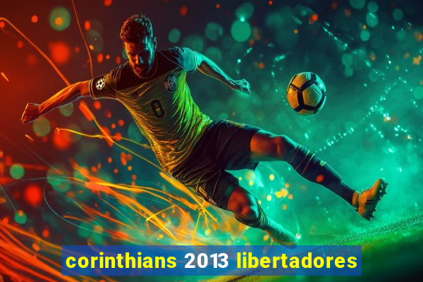 corinthians 2013 libertadores