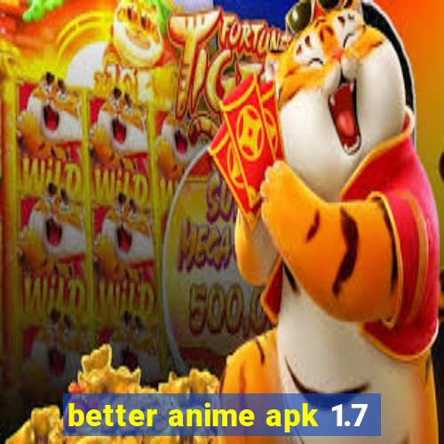 better anime apk 1.7