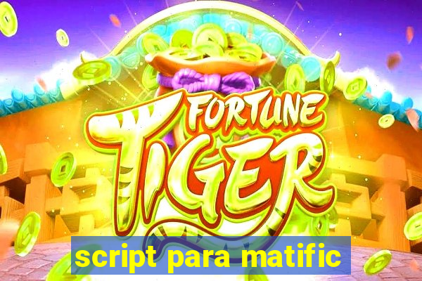 script para matific