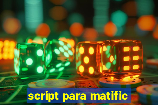 script para matific