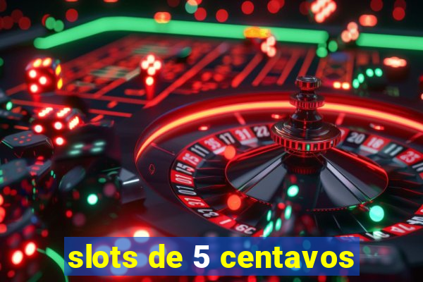 slots de 5 centavos