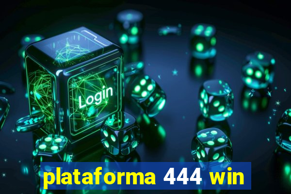 plataforma 444 win