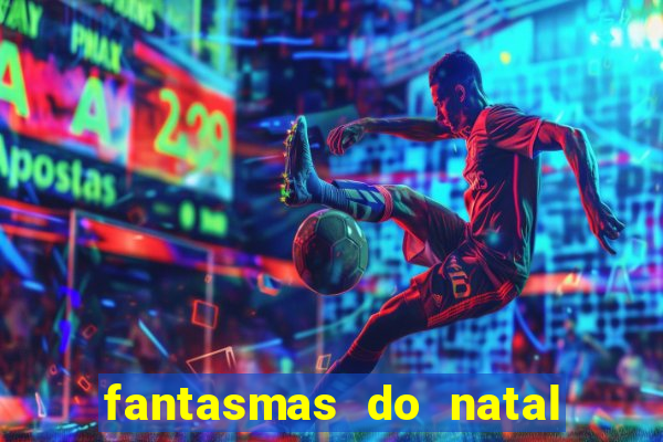 fantasmas do natal passado, presente e futuro fantasma do passado