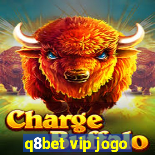 q8bet vip jogo