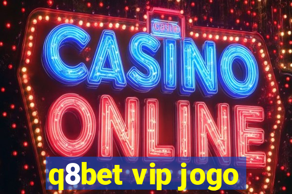 q8bet vip jogo