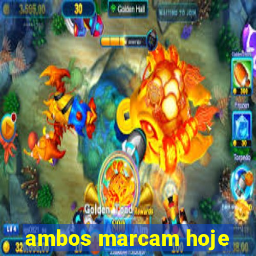 ambos marcam hoje