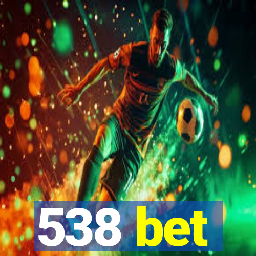 538 bet