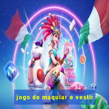 jogo de maquiar e vestir