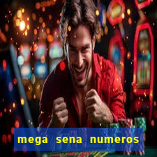 mega sena numeros que mais saem