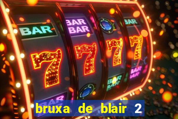 bruxa de blair 2 filme completo dublado