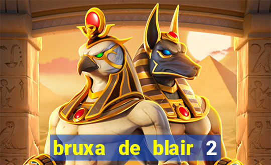 bruxa de blair 2 filme completo dublado