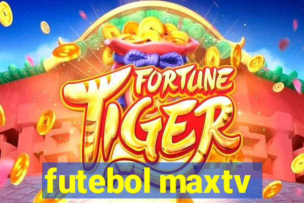 futebol maxtv