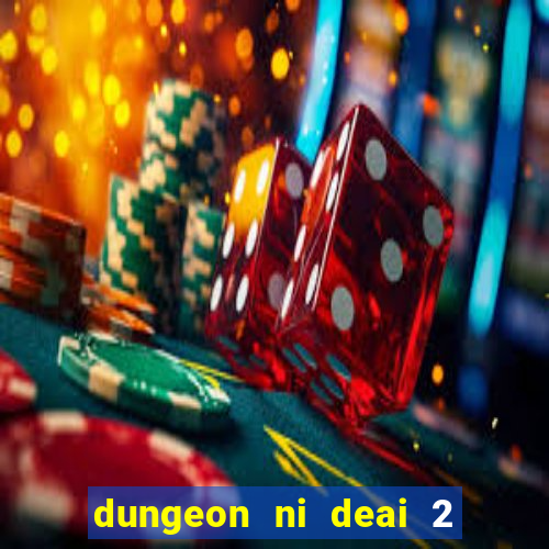 dungeon ni deai 2 temporada dublado data de lan amento