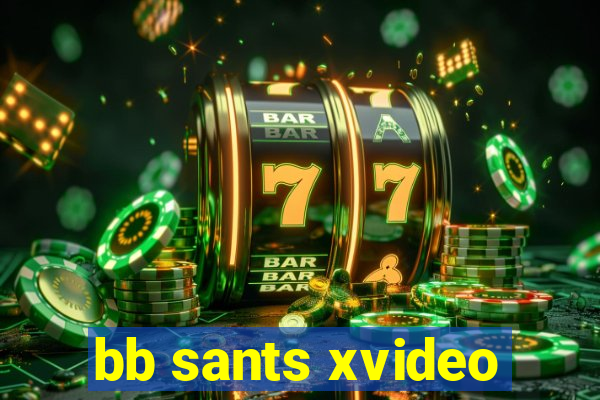 bb sants xvideo