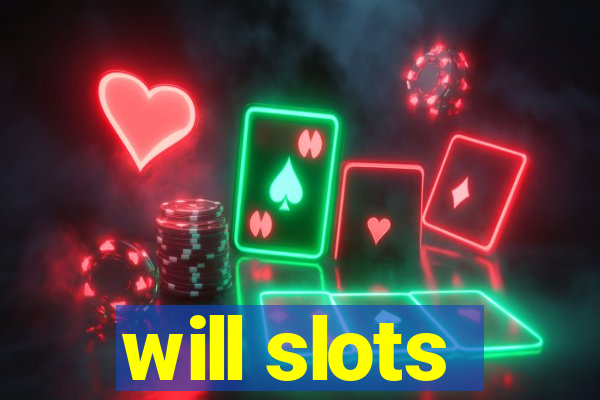 will slots