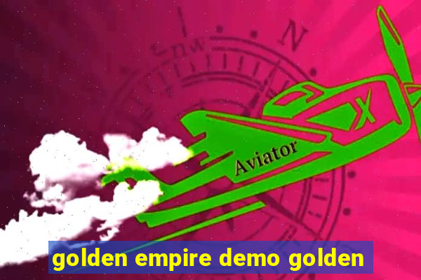 golden empire demo golden