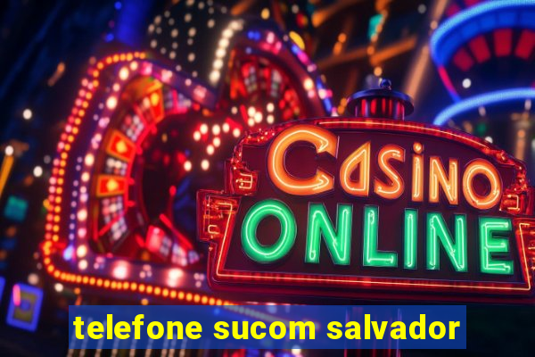 telefone sucom salvador