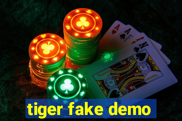 tiger fake demo