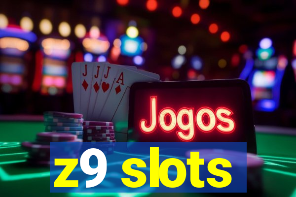 z9 slots