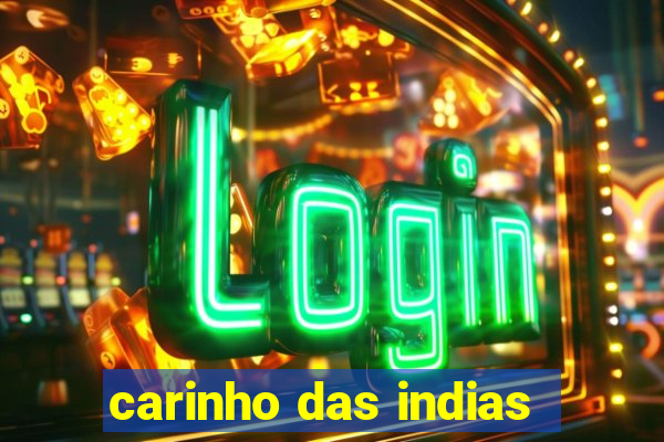 carinho das indias