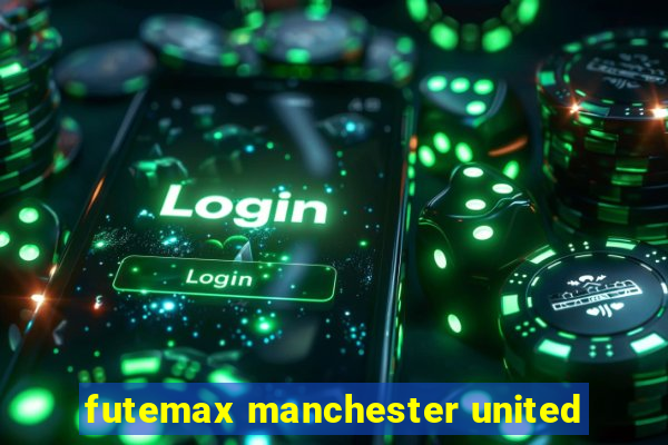 futemax manchester united