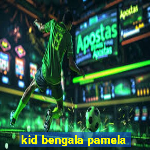 kid bengala pamela