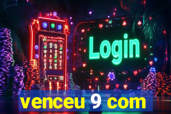 venceu 9 com