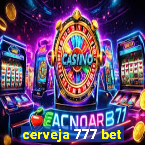 cerveja 777 bet