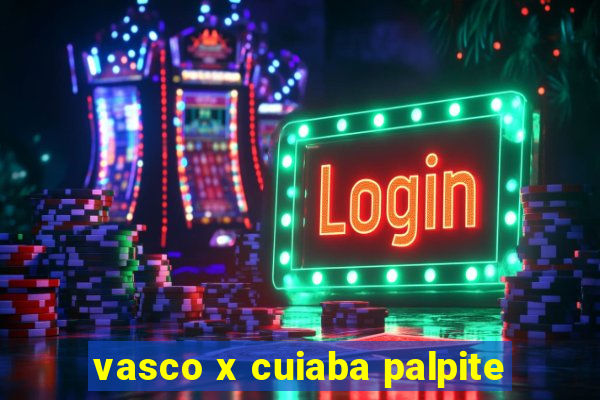 vasco x cuiaba palpite