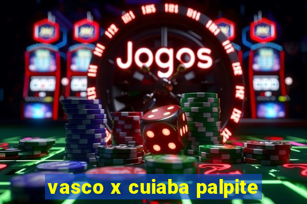 vasco x cuiaba palpite