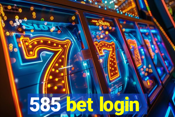 585 bet login