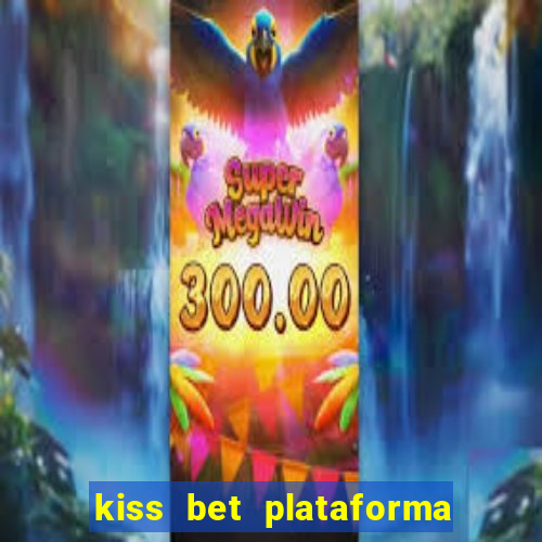 kiss bet plataforma de jogos