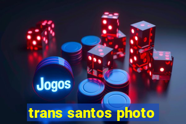 trans santos photo