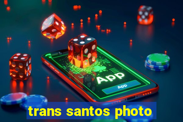 trans santos photo