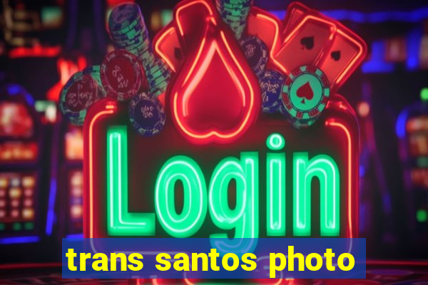 trans santos photo