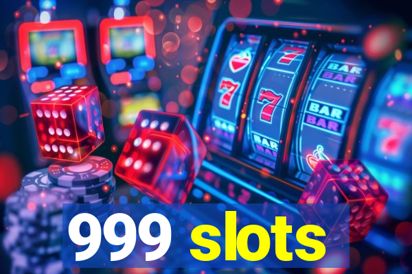 999 slots