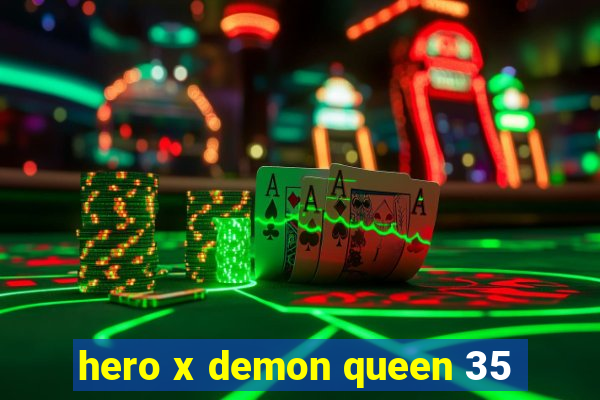 hero x demon queen 35