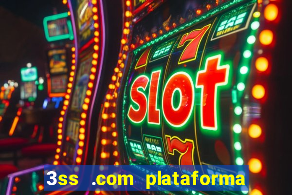 3ss .com plataforma de jogos