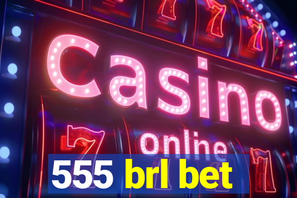 555 brl bet