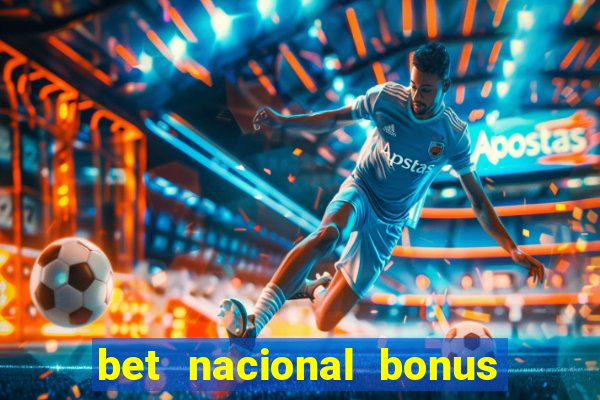 bet nacional bonus de boas vindas