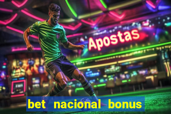 bet nacional bonus de boas vindas