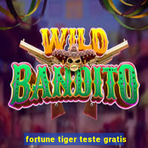 fortune tiger teste gratis