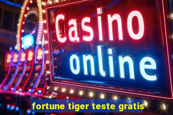 fortune tiger teste gratis