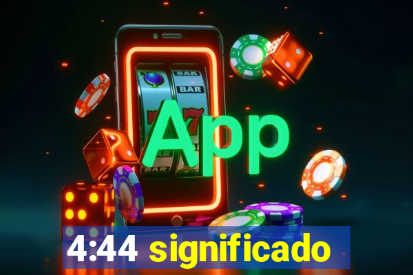 4:44 significado