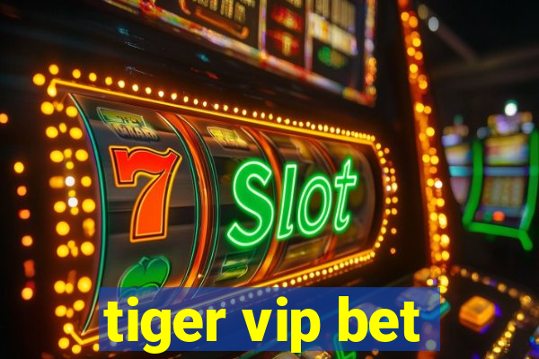 tiger vip bet