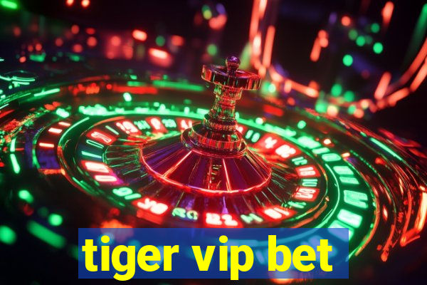 tiger vip bet