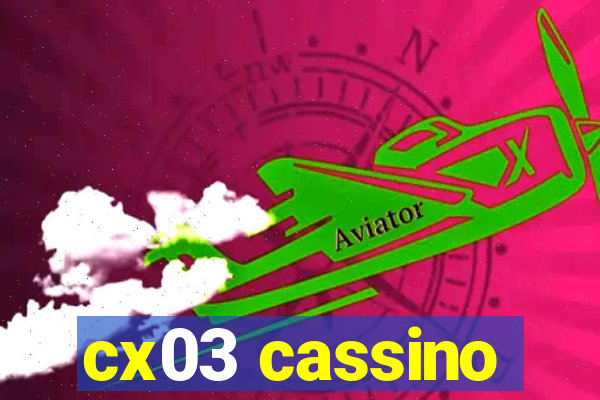 cx03 cassino