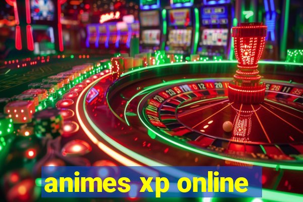 animes xp online