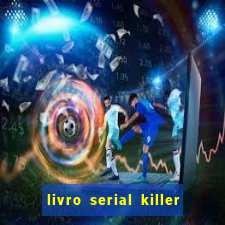 livro serial killer pdf grátis