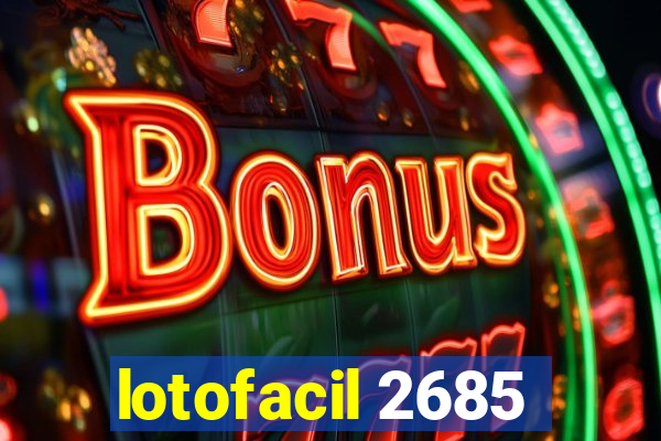 lotofacil 2685